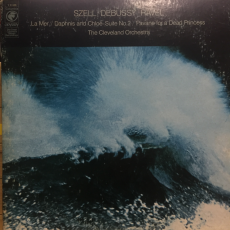 Szell / Debussy / Ravel / The Cleveland Orchestra ‎– La Mer / Daphnis And Chloé / Suite No. 2 / Pavane For A Dead Princess