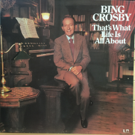 Bing Crosby ‎– That's What Life Is All About