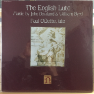 Paul O'Dette ‎– The English Lute, Music By John Dowland & William Byrd