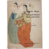 Korea Sings Folk and Popular Music and Lyrics한국의 민요 및 대중가요 가사집(歌詞集)